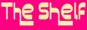 The Shelf